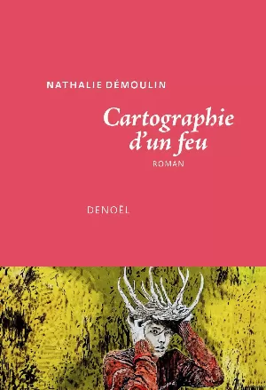 Nathalie Démoulin - Cartographie d'un feu
